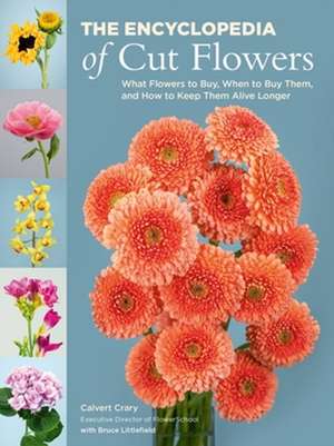 The Encyclopedia of Cut Flowers de Calvert Crary