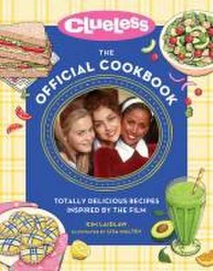 Clueless: The Official Cookbook de Kim Laidlaw