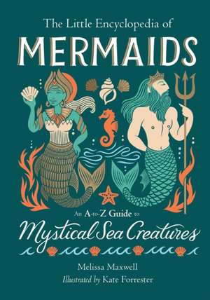 The Little Encyclopedia of Mermaids de Melissa Maxwell