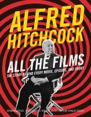 Alfred Hitchcock All the Films de Bernard Benoliel