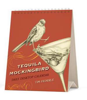 Tequila Mockingbird: Desktop Calendar de Tim Federle