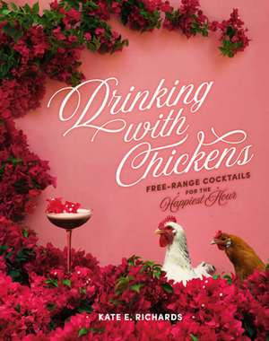 Drinking with Chickens de Kate E Richards