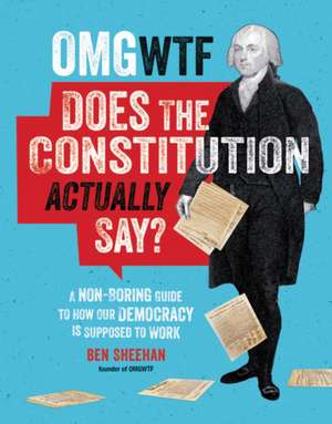 OMG WTF Does the Constitution Actually Say? de Ben Sheehan