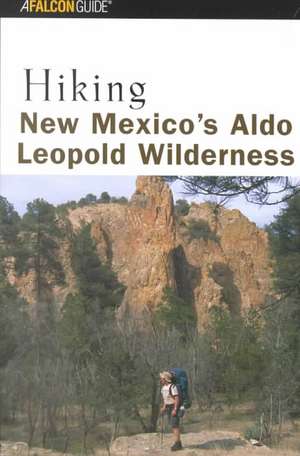 Hiking New Mexico's Aldo Leopold Wilderness de Bill Cunningham