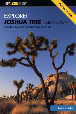 Explore! Joshua Tree National Park de Bruce Grubbs