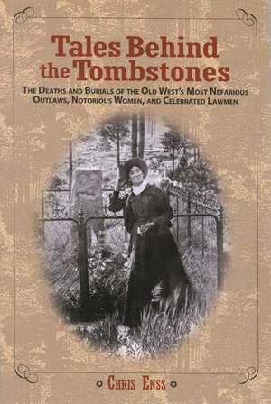 Tales Behind the Tombstones de Chris Enss