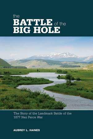 The Battle of the Big Hole de Aubrey L. Haines