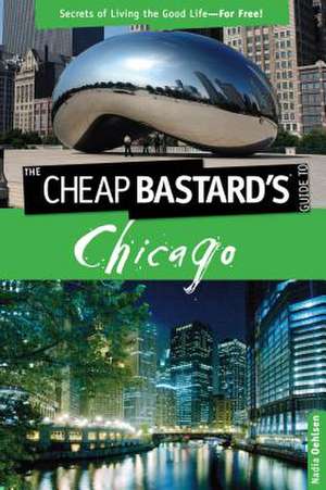 The Cheap Bastard's Guide to Chicago de Nadia Oehlsen