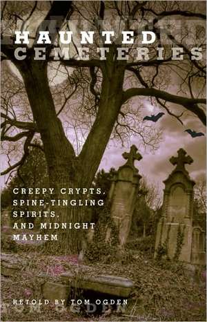 Haunted Cemeteries de Tom Ogden