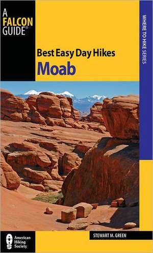 Best Easy Day Hikes Moab de Stewart M. Green