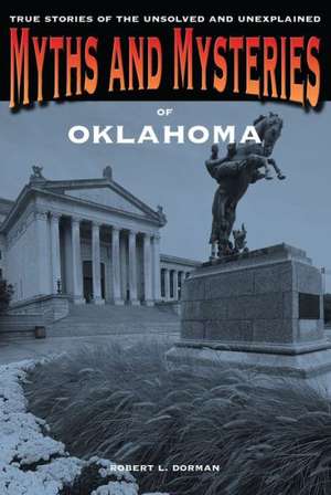 Myths and Mysteries of Oklahoma de Robert L. Dorman