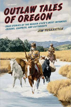 Outlaw Tales of Oregon de Jim Yuskavitch