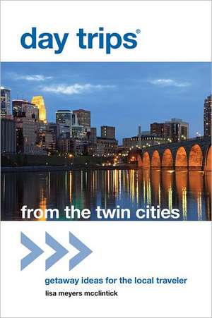 Day Trips from the Twin Cities de Lisa Mcclintick