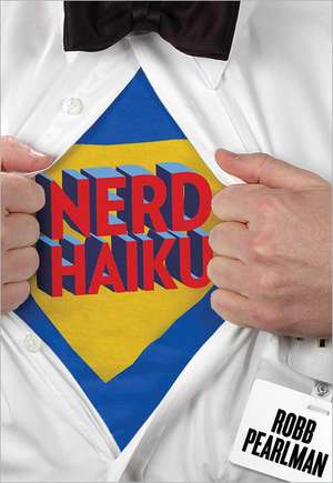 Nerd Haiku de Robb Pearlman