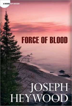 Force of Blood de Joseph Heywood