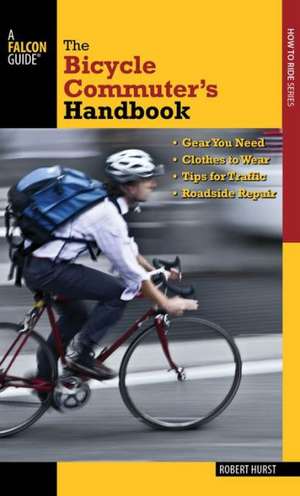 The Bicycle Commuter's Handbook de Robert Hurst