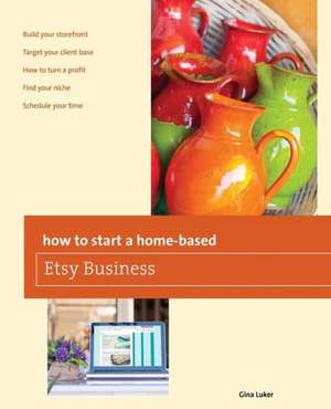 How to Start a Home-Based Etsy Business de Gina Luker