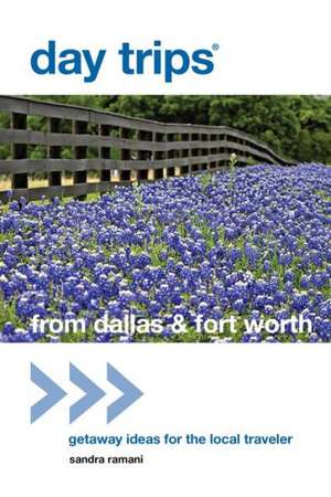 Day Trips(r) from Dallas & Fort Worth de Dr. Sandra Ramani