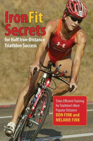 IronFit Secrets for Half Iron-Distance Triathlon Success de Don Fink