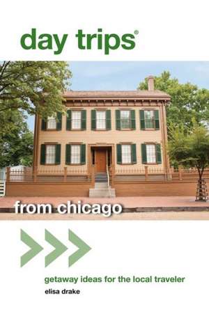 Day Trips® from Chicago de Elisa Drake