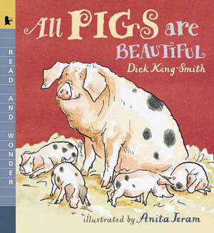 All Pigs Are Beautiful: Read and Wonder de Dick King-Smith