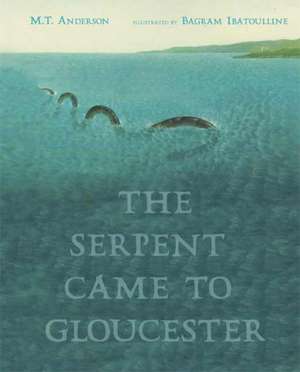 The Serpent Came to Gloucester de M. T. Anderson