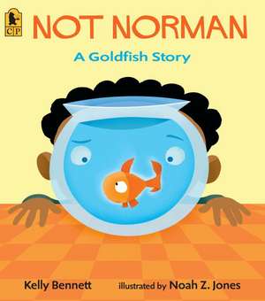 Not Norman: A Goldfish Story de Kelly Bennett