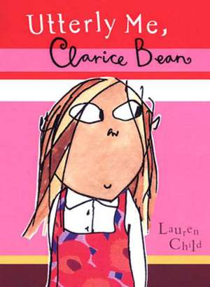 Utterly Me, Clarice Bean de Lauren Child