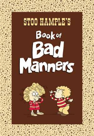 Stoo Hample's Book of Bad Manners de Stoo Hample