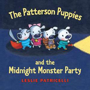 The Patterson Puppies and the Midnight Monster Party de Leslie Patricelli