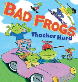 Bad Frogs de Thacher Hurd