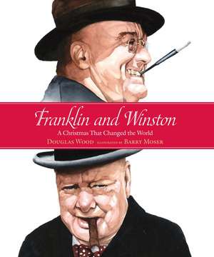 Franklin and Winston: A Christmas That Changed the World de Douglas Wood