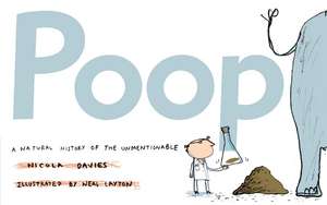 Poop: A Natural History of the Unmentionable de Nicola Davies