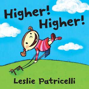 Higher! Higher! de Leslie Patricelli
