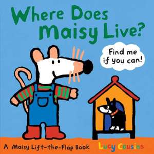 Where Does Maisy Live? de Lucy Cousins