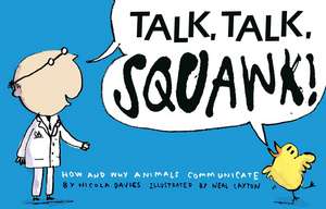 Talk, Talk, Squawk!: A Human's Guide to Animal Communication de Nicola Davies