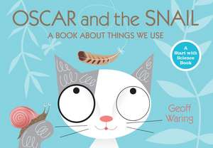 Oscar and the Snail: A Book about Things That We Use de Geoff Waring