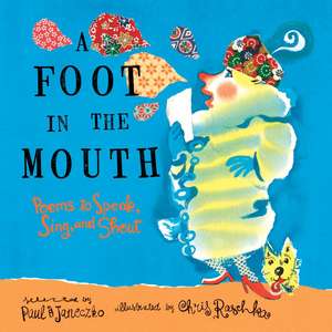 A Foot in the Mouth: Poems to Speak, Sing, and Shout de Paul B. Janeczko