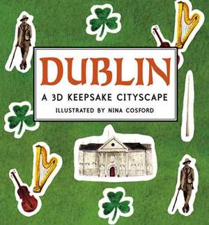 Dublin: A 3D Keepsake Cityscape de Nina Cosford