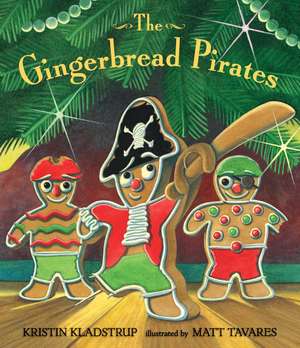 The Gingerbread Pirates Gift Edition de Kristin Kladstrup