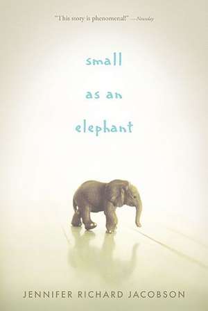 Small as an Elephant de Jennifer Richard Jacobson