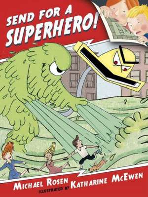 Send for a Superhero! de Michael Rosen