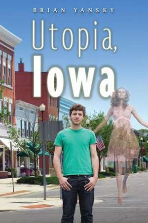 Utopia, Iowa de Brian Yansky