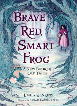 Brave Red, Smart Frog de Emily Jenkins