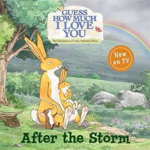 Guess How Much I Love You: After the Storm de Sam McBratney