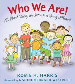 Who We Are!: All about Being the Same and Being Different de Robie H. Harris