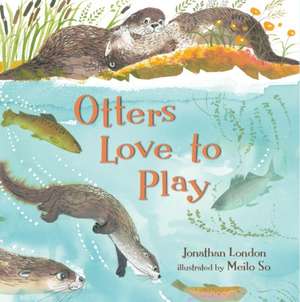 Otters Love to Play de Jonathan London