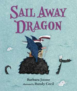 Sail Away Dragon de Barbara Joosse