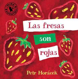 Las Fresas Son Rojas de Petr Horacek