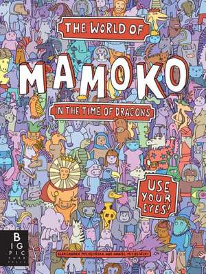 The World of Mamoko in the Time of Dragons de Aleksandra Mizielinska